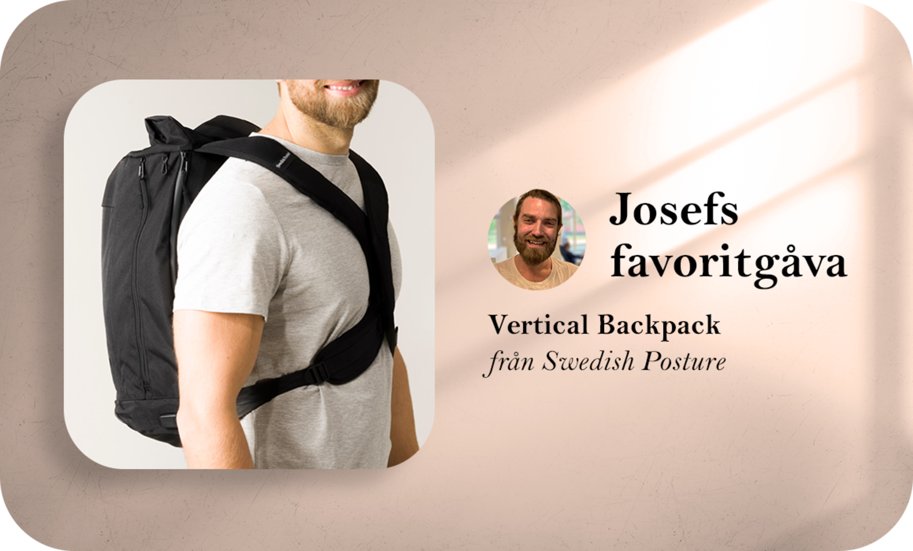 Vertical Backpack från Swedish Posture är Josefs favoritgåva.