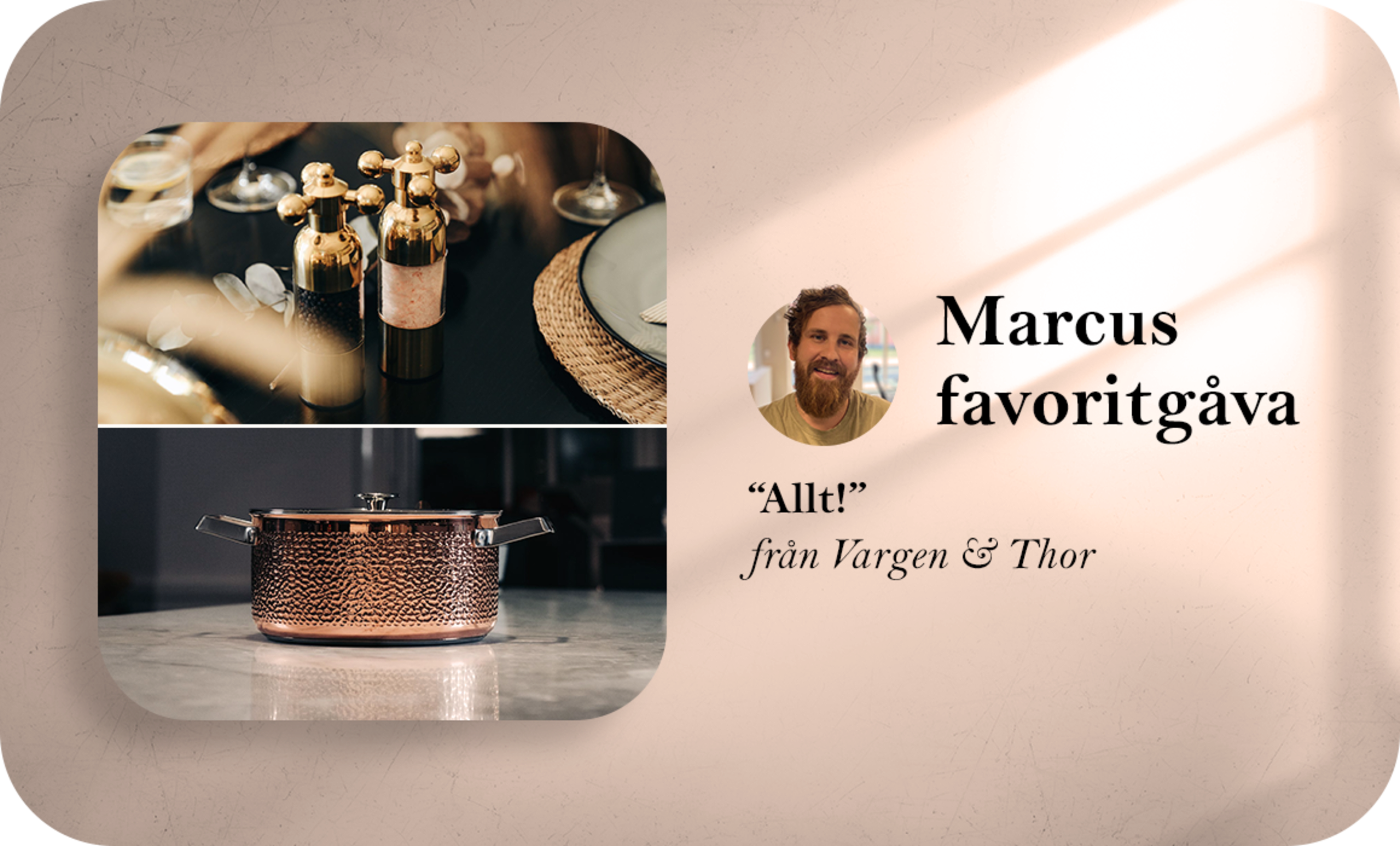 När Marcus skulle välja favorit blev svaret: "Allt från Vargen & Thor!"