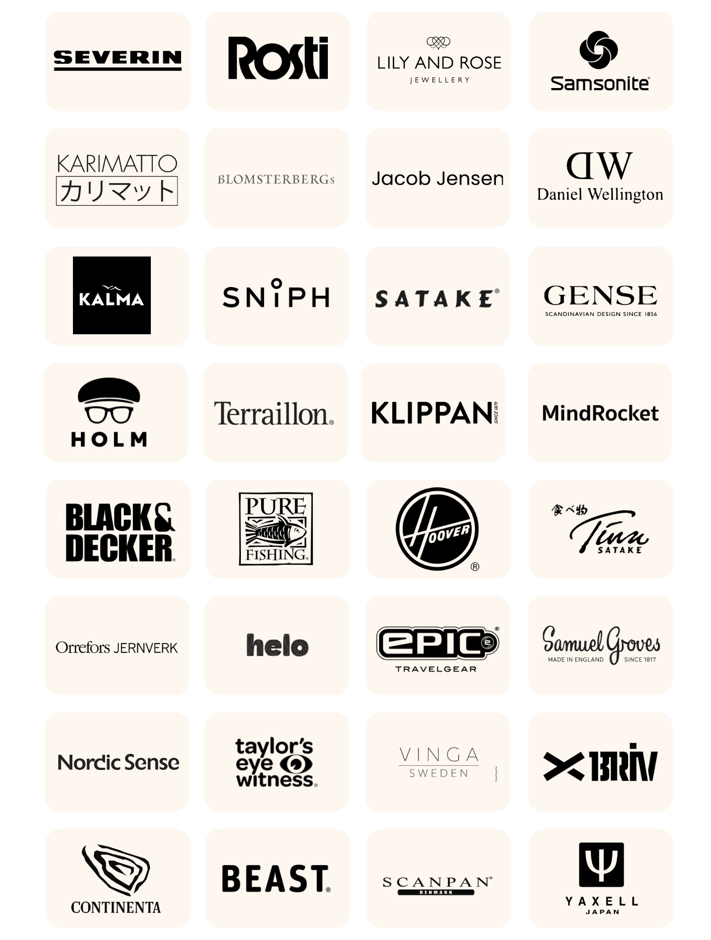Logotyper för Severin, Rosti, Lily & Rose, Samsonite, Karimatto, Blomsterbergs, Jacob Jensen, Daniel Wellington, Kalma, Sniph, Satake, Gense, Holm, Terraillon, Klippan, MindRocket, Black & Decker, Pure Fishing, Hoover, Satake Tumu, Orrefors Jernverk, Helo, EPIC Travelgear, Samuel Groves, Nordic Sense, Taylor’s Eye Witness, Vinga Sweden, Briv, Continenta, Beast, Scanpan och Yaxell.